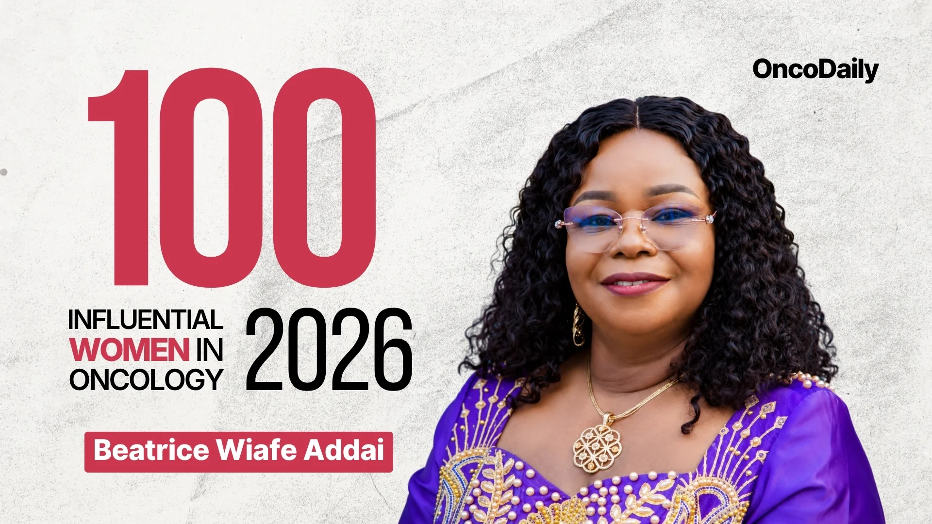 Beatrice Wiafe-Addai named among 100 influential Women in Oncology